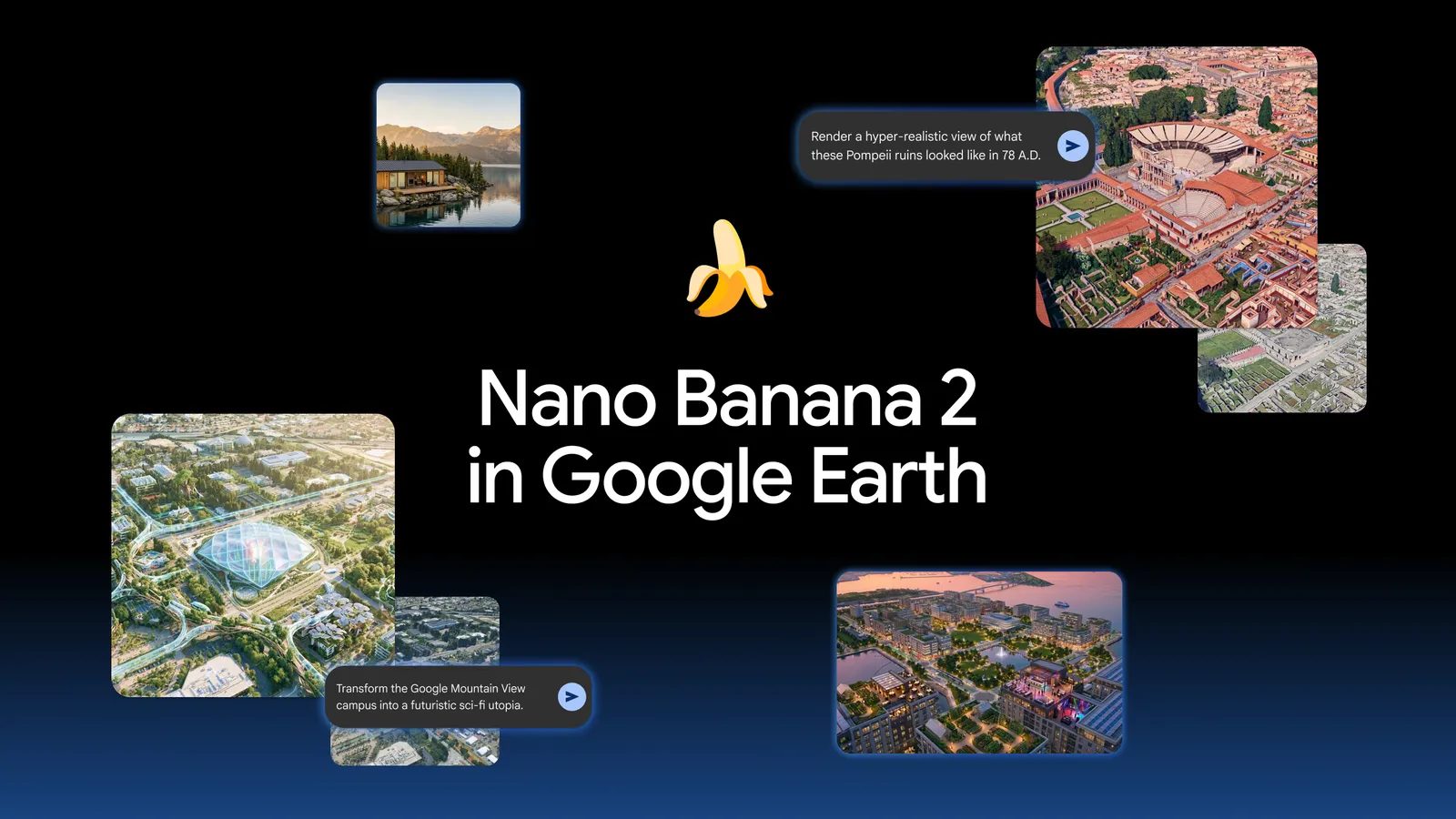 Google promotional image for Nano Banana 2 in Google Earth, showing generated aerial views with example prompts about rendering Pompeii in 78 A.D. and turning the Mountain View campus into a sci-fi utopia.