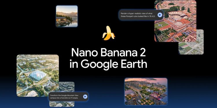 Google promotional image for Nano Banana 2 in Google Earth, showing generated aerial scenes alongside example prompts including rendering the Pompeii ruins as they looked in 78 A.D. and transforming the Google Mountain View campus into a futuristic sci-fi utopia.