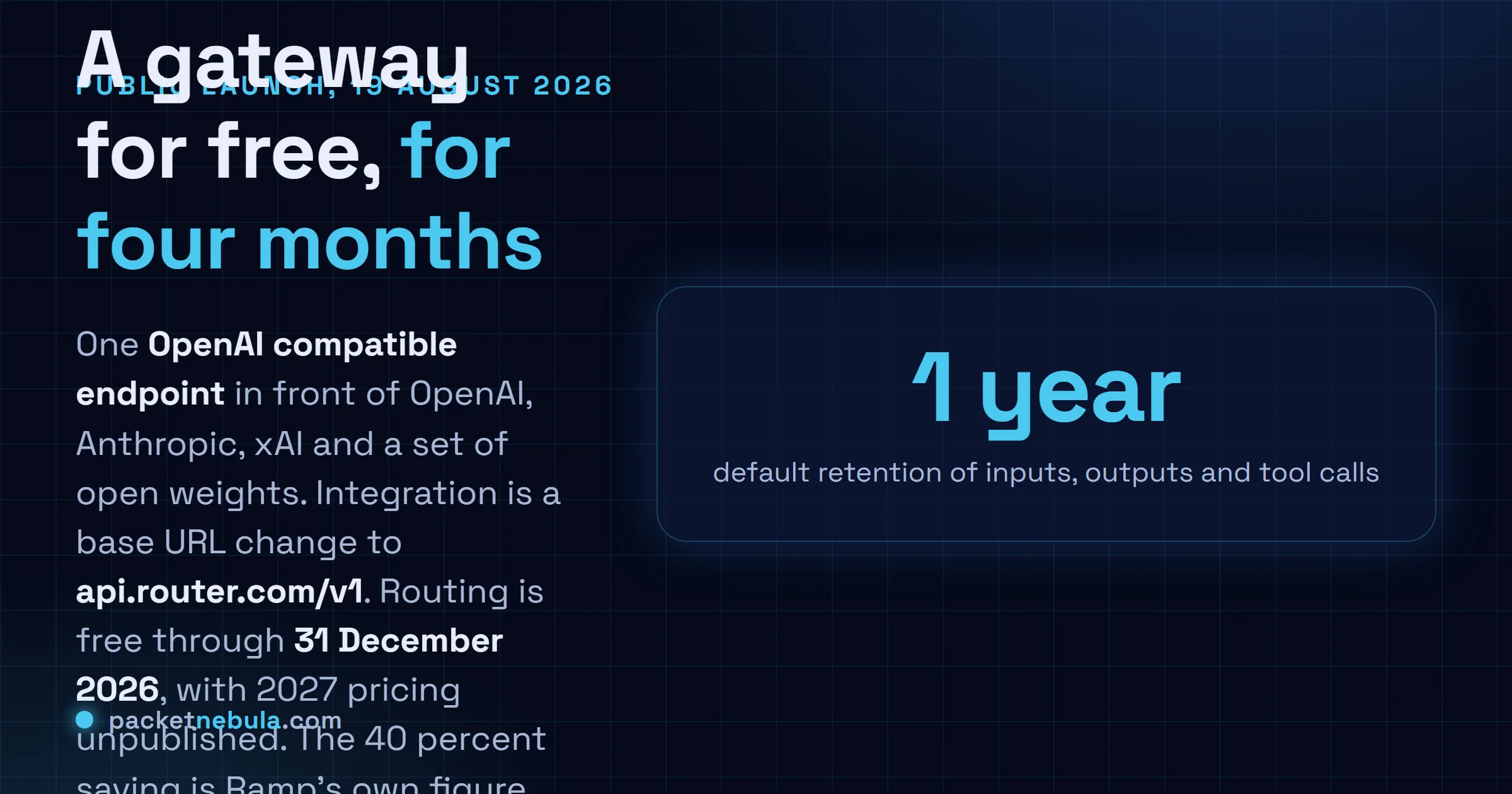 Answer card: Ramp opened Router publicly on 19 August 2026 as an OpenAI compatible LLM gateway at api.router.com/v1 covering OpenAI, Anthropic, xAI and open weight models, free routing through the end of 2026 with 26 dollars of model credit, claiming a 40 percent average cut in inference cost, and recording inputs, outputs and tool calls for one year by default.