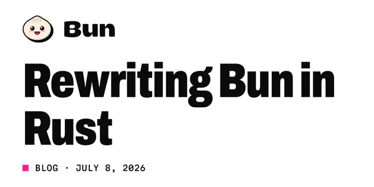 Bun blog title card reading Rewriting Bun in Rust, with the Bun mascot logo and the date July 8, 2026