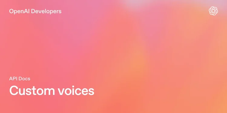 OpenAI Developers banner reading Custom voices on a pink and orange gradient, from OpenAI's GPT-Live voices announcement