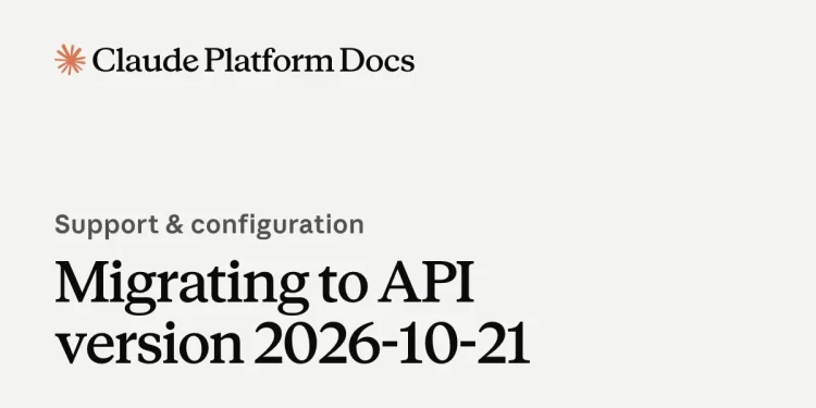 Claude Platform Docs card titled Migrating to API version 2026-10-21