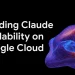 Google Cloud blog header reading Expanding Claude availability on Google Cloud, beside a glowing dotted 3D shape